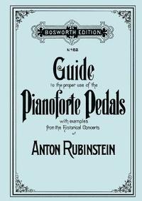bokomslag Guide to the Proper Use of the Pianoforte Pedals. [Facsimile of 1897 Edition].