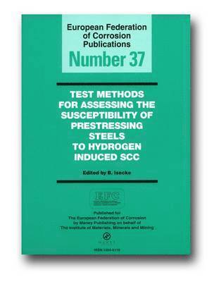 bokomslag Test Methods for Assessing the Susceptibility of Pre-stressing Steel to Hydrogen Induced SCC (EFC 37)