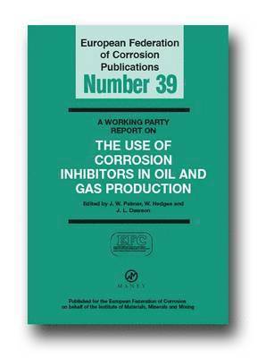 bokomslag A Working Party Report on the Use of Corrosion Inhibitors in Oil and Gas Production (EFC 39)