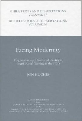 Facing Modernity. Fragmentation, Culture, and Identity in Joseph Roth's Writing in the 1920s 1