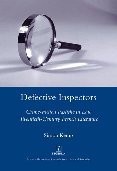 Simon Kemp - Defective Inspectors: Crime-fiction Pastiche in Late Twentieth-century French Literature, Inbunden