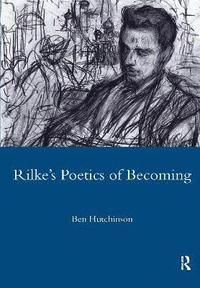 bokomslag Rainer Maria Rike, 1893-1908: Poetry as Process - A Poetics of Becoming