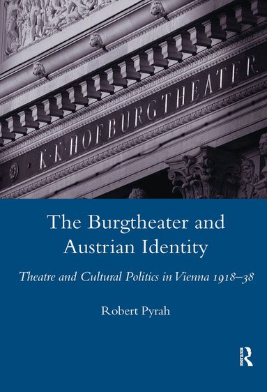 Robert Pyrah - Burgtheater and Austrian Identity, Inbunden
