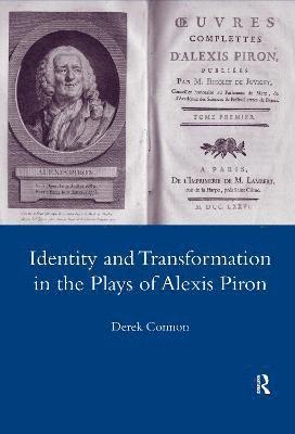 Identity and Transformation in the Plays of Alexis Piron 1