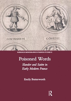 Poisoned Words: Slander and Satire in Early Modern France 1