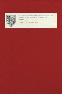 bokomslag Victoria County History of Westmorland I: Lonsdale Ward