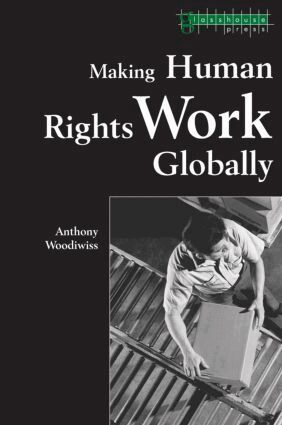 Anthony Woodiwiss - Making Human Rights Work Globally, Häftad