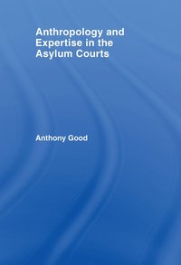 bokomslag Anthropology and Expertise in the Asylum Courts