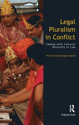 Prakash Shah, UK) Shah, Prakash (Queen Mary, University of London - Legal Pluralism in Conflict, Inbunden