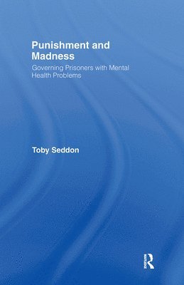 Toby Seddon, UK) Seddon, Toby (University of Manchester - Punishment and Madness, Inbunden