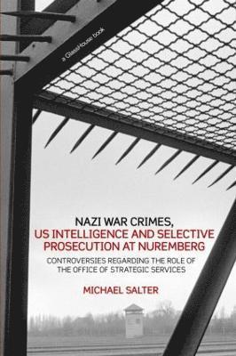 Michael Salter, UK) Salter, Michael (University of Central Lancashire, Preston - Nazi War Crimes, US Intelligence and Selective Prosecution at Nuremberg, Häftad