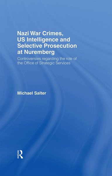 Michael Salter - Nazi War Crimes, US Intelligence and Selective Prosecution at Nuremberg, Inbunden