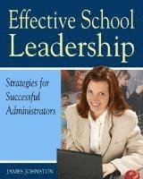 James Johnston - Effective School Leadership: Strategies for Successful School Administrators, Häftad