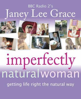 Janey Lee Grace, janey lee grace, Janey Lee Grace - Imperfectly Natural Woman, Häftad