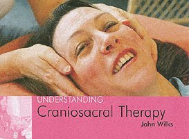 John Wilks - Understanding Craniosacral Therapy, Häftad