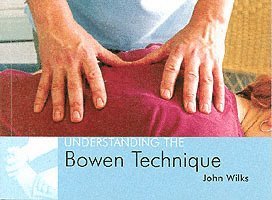 John Wilks - Understanding the Bowen Technique, Häftad