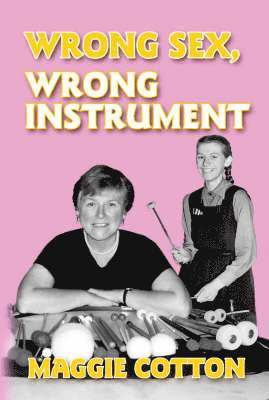 Maggie Cotton - Wrong Sex, Wrong Instrument, Häftad