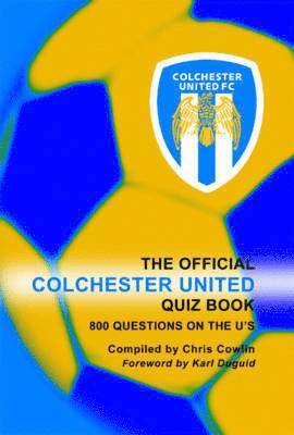 Chris Cowlin, Karl Duguid - Official Colchester United Quiz Book, Häftad