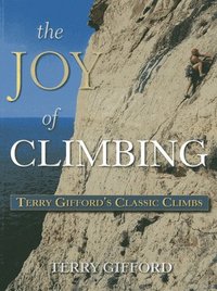 bokomslag The Joy of Climbing: A Celebration of Terry Gifford's Classic Climbs
