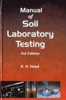 K. H. Head, K H Head - Manual of Soil Laboratory Testing, Volume One: Soil Classification and Compaction Tests, Inbunden