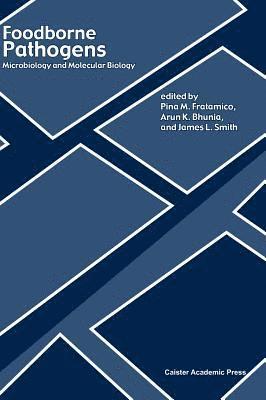 James L Smith, Pina M Fratamico, Arun K Bhunia, Pina M. Fratamico - Foodborne Pathogens, Inbunden