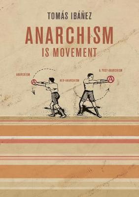 Tomas Ibanez, Tomás Ibáñez - Anarchism is Movement, Häftad