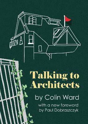 Colin Ward - Talking to Architects, Häftad