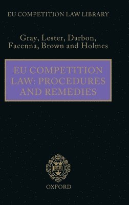 Margaret Gray, Maya Lester, Cerry Darbon, Gerry Facenna, Christopher Brown, Elisa Holmes - EU Competition Law: Procedures and Remedies, Inbunden