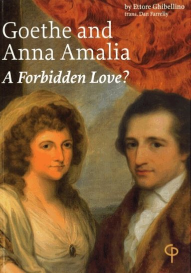 Ettore Ghibellino - Goethe and Anna Amalia: A Forbidden Love?, Häftad