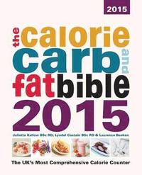bokomslag The Calorie, Carb and Fat Bible 2015