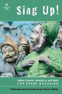 bokomslag Sing Up! Irish Comic Songs and Satires for Every Occasion