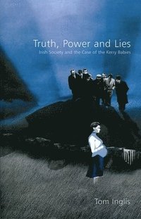 bokomslag Truth, Power and Lies: Irish Society and the Case of the Kerry Babies