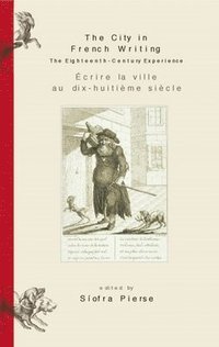 bokomslag City in French Writing/Ecrire La Ville Au Dix-huitieme Siecle