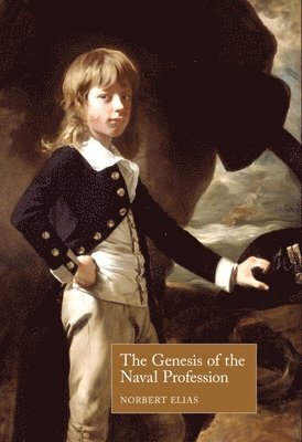 Norbert Elias, Frankfurt and Bielefeld) Elias, Norbert (Late of Universities of Leicester, Ghana - Genesis of the Naval Profession, Häftad