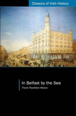 Frank Frankfort Moore - In Belfast by the Sea, Häftad