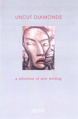 Uncut Diamonds: A Selection of New Writing