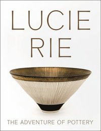 bokomslag Lucie Rie: The Adventure of Pottery