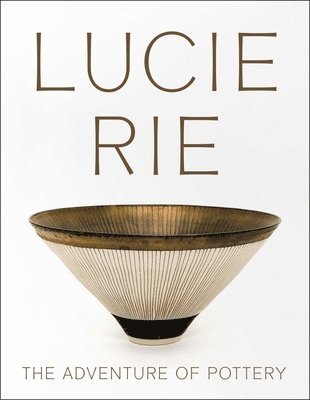 bokomslag Lucie Rie: The Adventure of Pottery