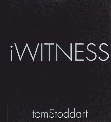 Tom Stoddart: iWitness 1