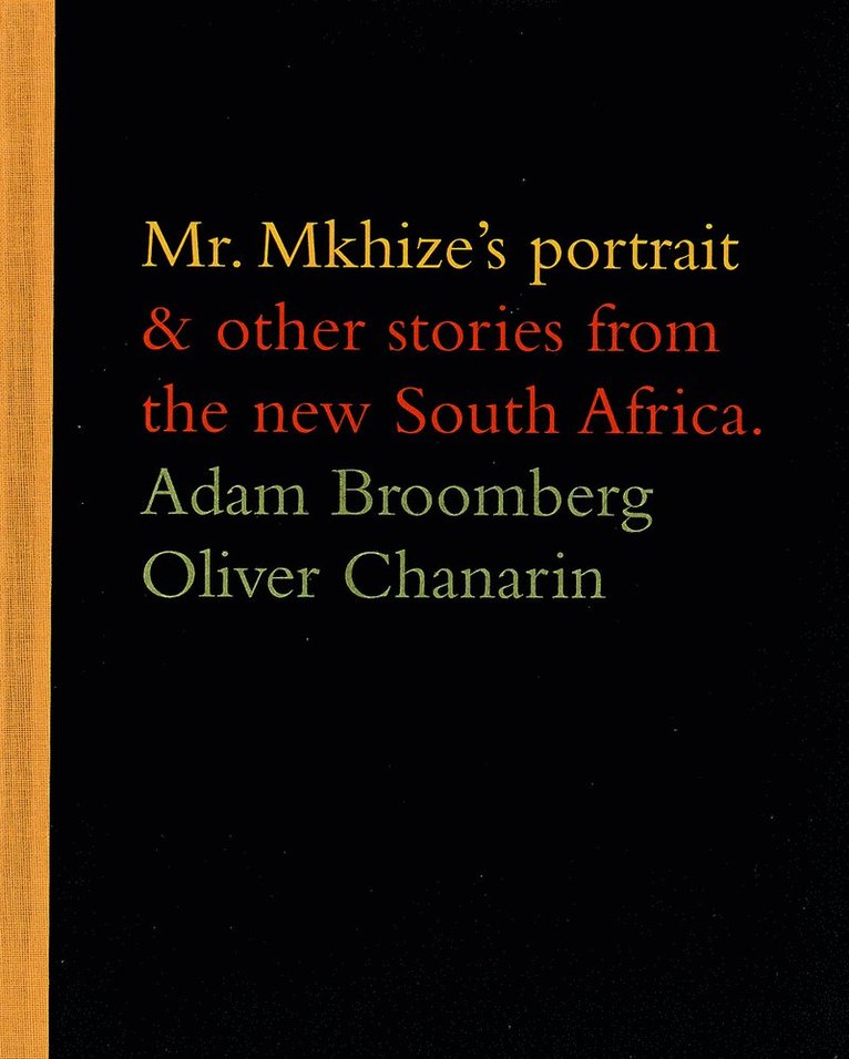 Oliver Chanarin - Adam Broomberg and Oliver Chanarin: Mr. Mkhize's Portrait and Other Stories From The New South Africa, Häftad