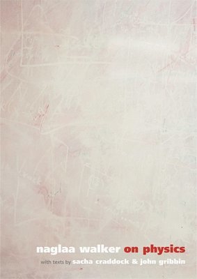 Naglaa Walker, Sacha Craddock - On Physics, Inbunden