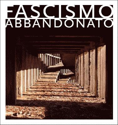 Fascismo Abbandonato 1