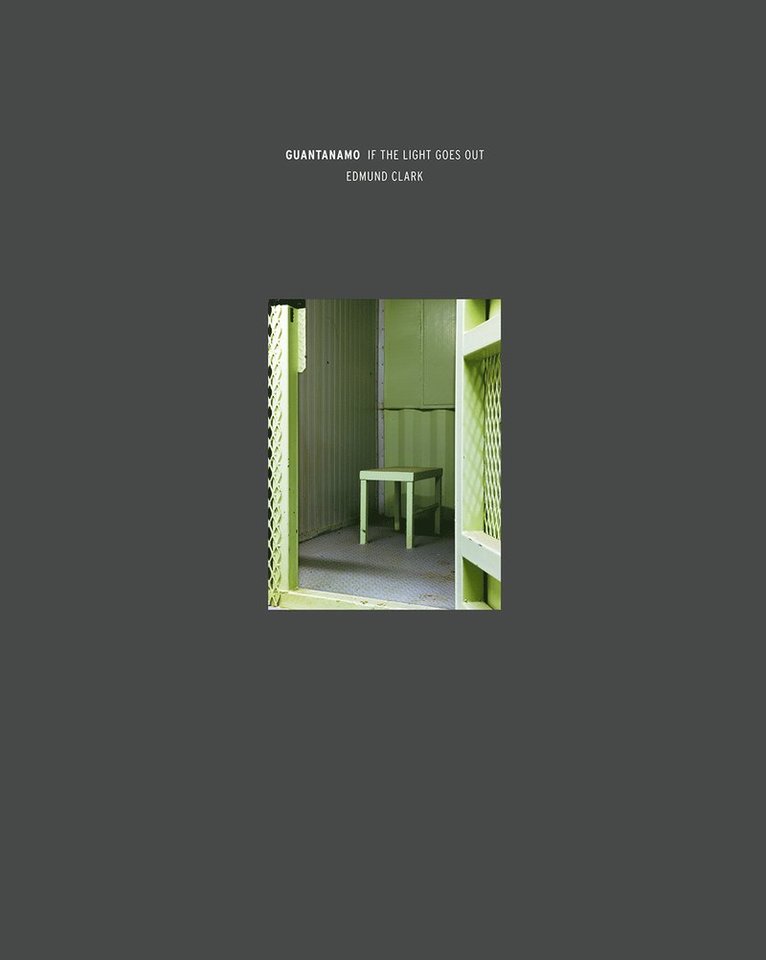 Edmund Clark - Guantanamo: If The Light Goes Out, Inbunden