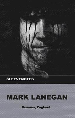 Sleevenotes - Mark Lanegan 1