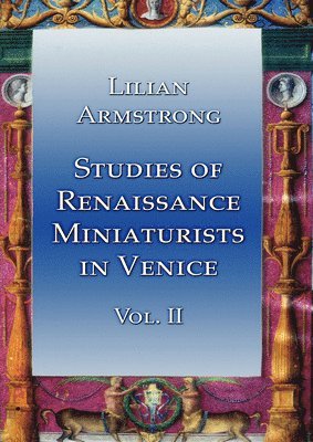 Studies of Renaissance Miniaturists in Venice Vol II 1