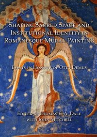 bokomslag Shaping Sacred Space and Institutional Identity in Romanesque Mural Painting