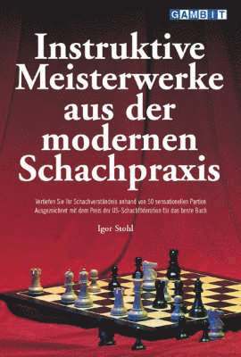 Igor Stohl - Instruktive Meisterwerke Aus Der Modernen Schachpraxis, Häftad. Tillgänglighet: Lägg i varukorg