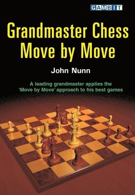 John Nunn - Grandmaster Chess Move by Move, Häftad