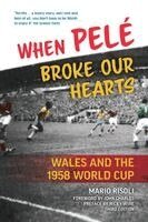 Mario Risoli - When Pele Broke Our Hearts, Häftad