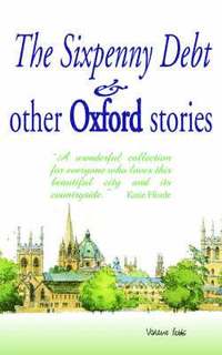 bokomslag The Sixpenny Debt And Other Oxford Stories